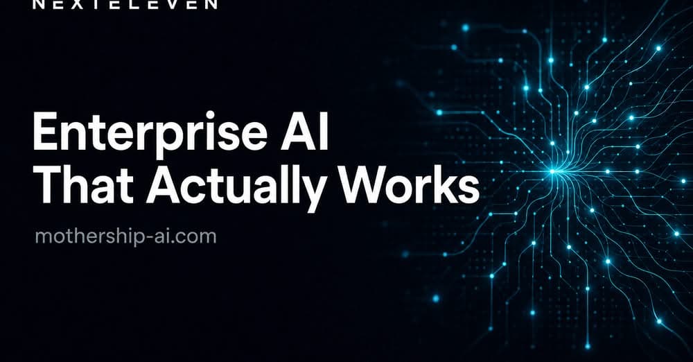 NextEleven LLC — Enterprise AI that actually works.