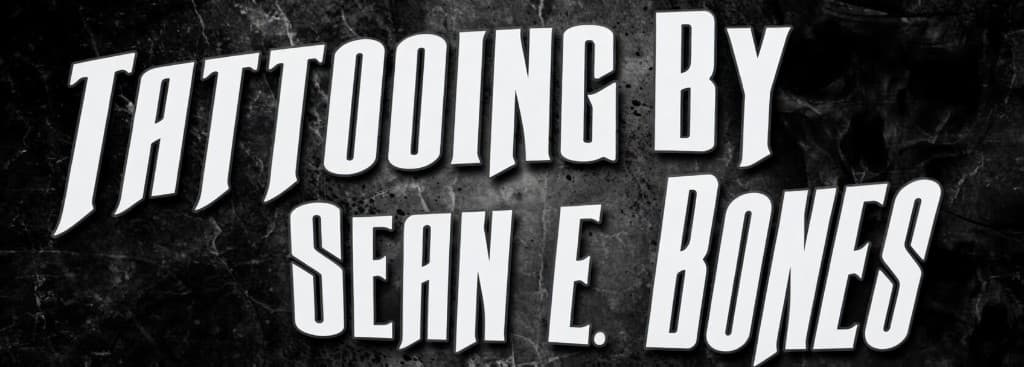 Tattooing By Sean E Bones — Real ink. Real chair. Book the session.